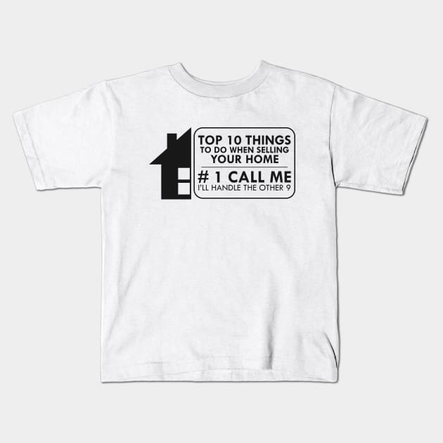 Real Estate - Top 10 things to do when selling your home Kids T-Shirt by KC Happy Shop